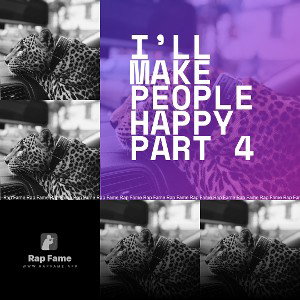 I’ll make people happy part 4