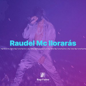 Raudel Mc llorarás