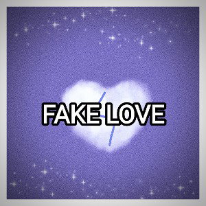 Fake love