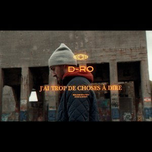 D-RO : J’ai Trop de Choses à Dire 