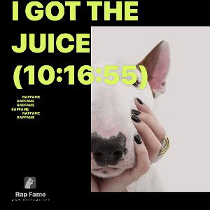 I got the Juice (10:16:55)