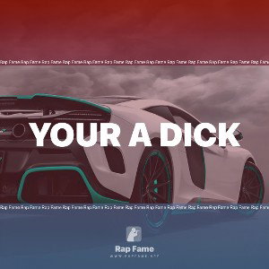 your a dick 