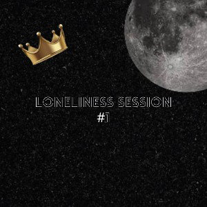 loneliness session #1