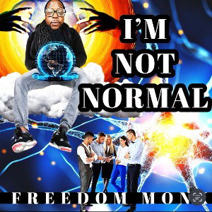 I'm Not Normal by Freedom Monk