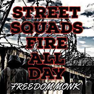 Street Squads Fire All Day by Freedom Monk