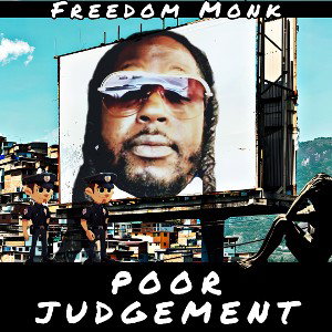 Poor Judgement by Freedom Monk