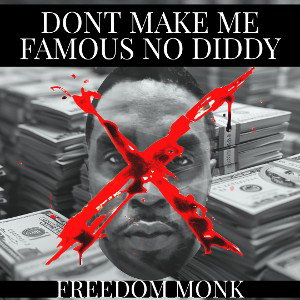Don’t Make Me Famous No Diddy