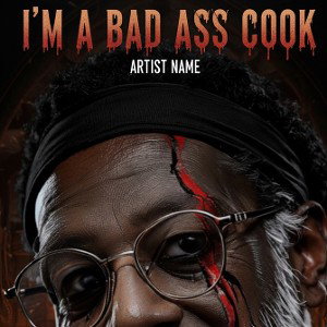 Title: I’m a Bad Ass Cook