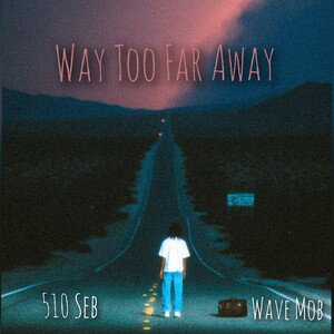 Way Too Far Away 