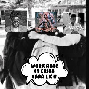 Work Rate Ft Erica Lara I.K.U