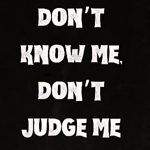 "You Do Not Know Me"