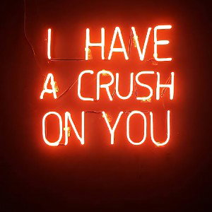 "I Have A Crush On You"