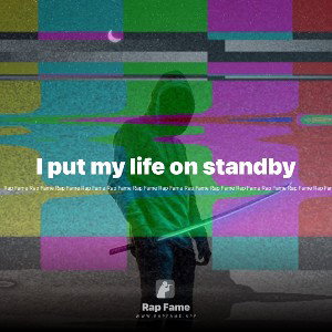 I put my life on standby