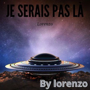 je serais pas là
