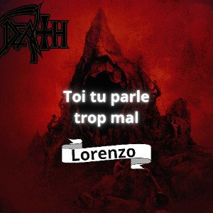 toi tu parle trop mal