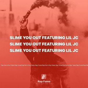Slime you out featuring Lil JC