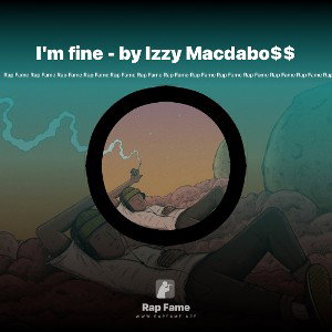 I'm fine - by Izzy Macdabo$$