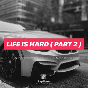 Life is hard ( part 2 )