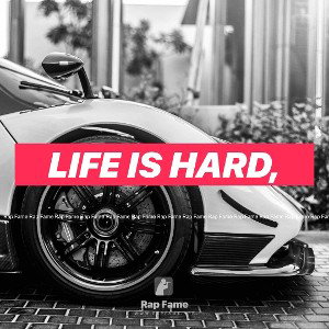 Life is hard,