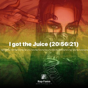 I got the Juice (20:56:21)