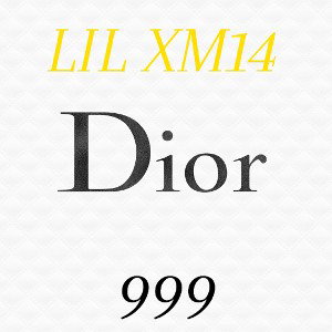 Lil Xm14 - DIOR 999