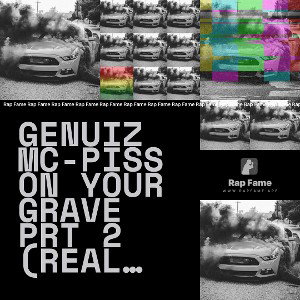 GENUIZ MC-PISS ON YOUR GRAVE PRT 2 (REAL DAD DISS)