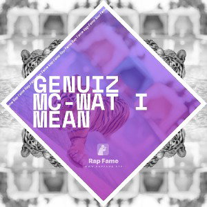 GENUIZ MC-WAT I MEAN 