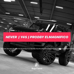 Never  | Y4$ | PRODBy ElMagnifico 