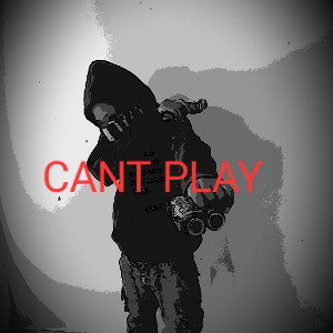 CANT PLAY
