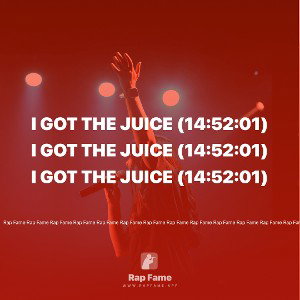 I got the Juice (14:52:01)