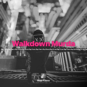 Walkdown Murda