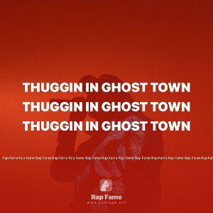 thuggin in ghost town