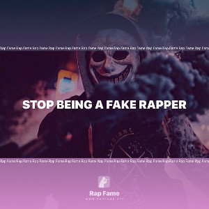 stop being a fake rapper