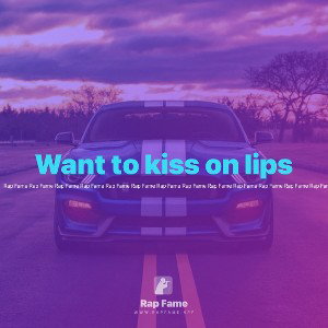Want to kiss on lips