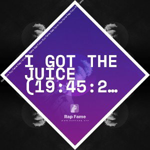 I got the Juice (19:45:26)