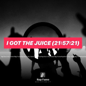I got the Juice (21:57:21)