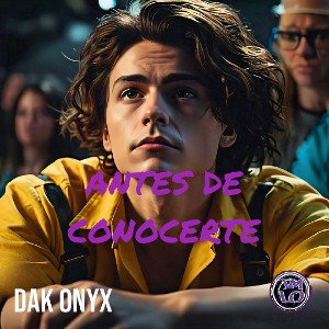 Antes de conocerte - DAK ONYX