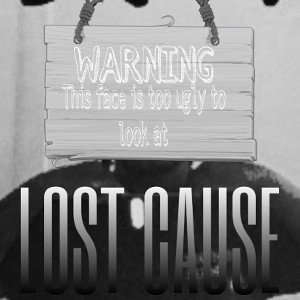 LOST CAUSE.