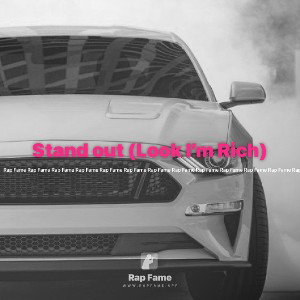 Stand out (Look I’m Rich)