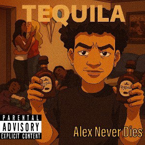 Alex Never Dies - Tequila 