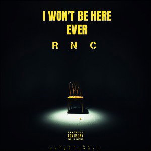 RNC - I wont be here ever _Prod by Target Beatz_