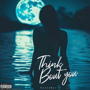 GunnaBoi - ThinkBoutYou