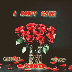 I Don't Care -Slowed