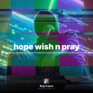 hope wish n pray 