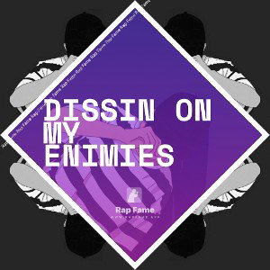 dissin on my enimies 
