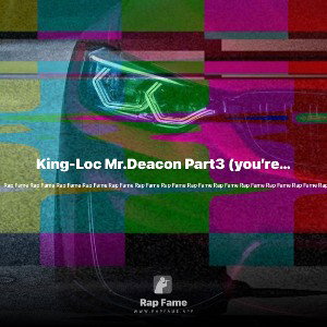 King-Loc Mr.Deacon Part3 (you’re a liar)