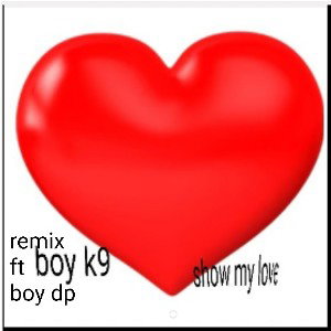 show my love remix ft. boy d p