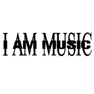 I AM MUSIC