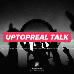 UptopReal talk 