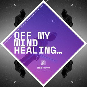 off my mind healing up 